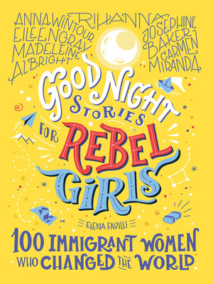 cover image of Good Night Stories for Rebel Girls: 100 Immigrant Women Who Changed the World